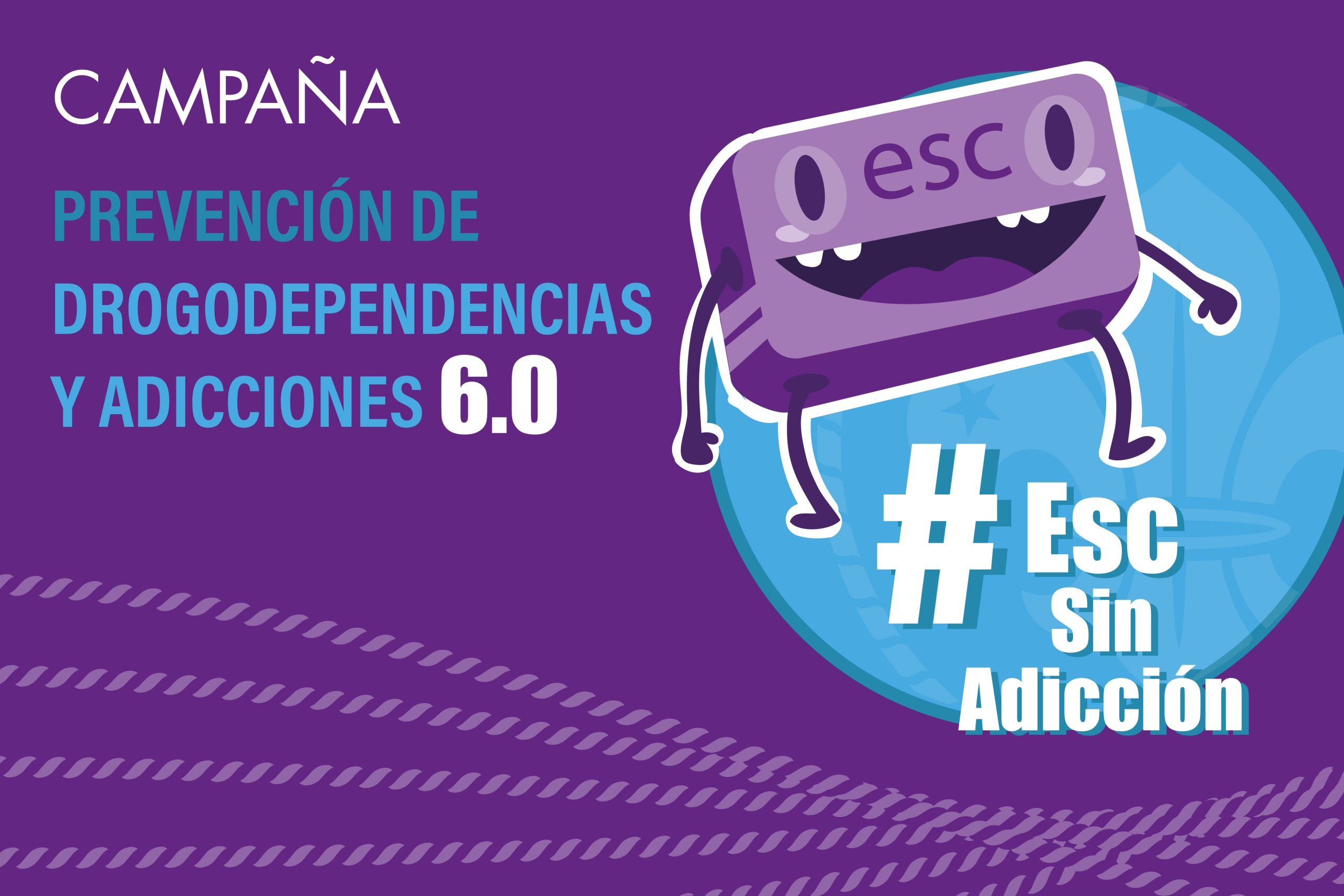 Campaña "#ESC sin adicción 6.0"